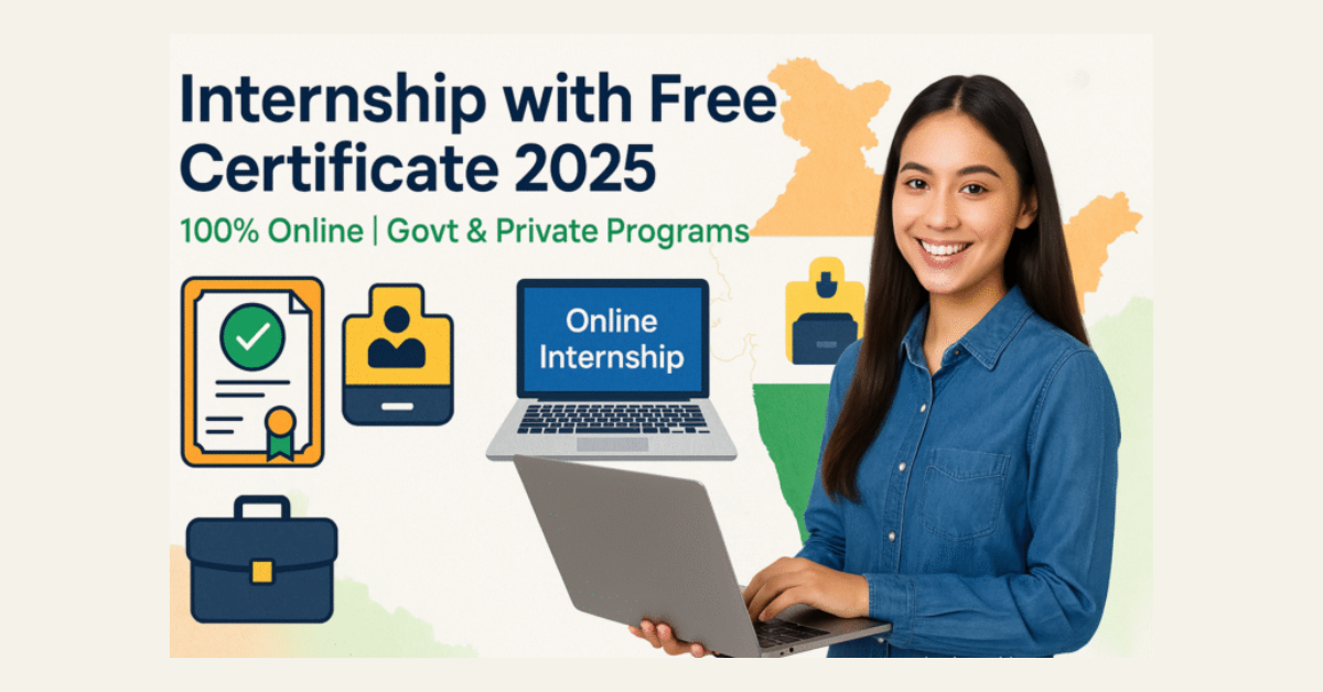 Internship with Free Certificate 2025 – Top 100% Online Govt & Private Programs in India