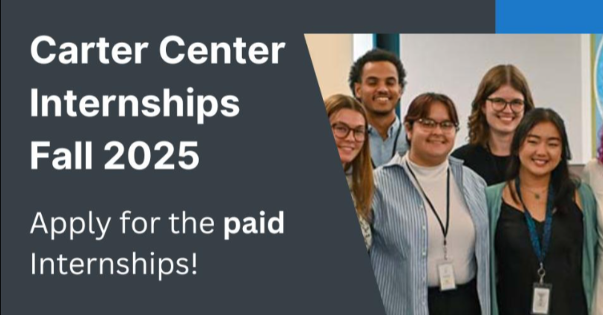 Apply Now for the Carter Center Fall 2025-26 Internship Program: Empower Change with Experience