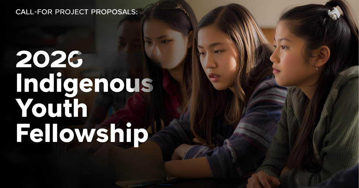 Call for Project Proposals: 2026 Indigenous Youth Fellowship (the call is open globally & stipend available)