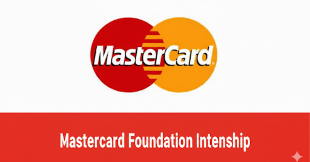 Mastercard Foundation 2026 Internship Program - Paid Opportunities for Young Professionals in Africa