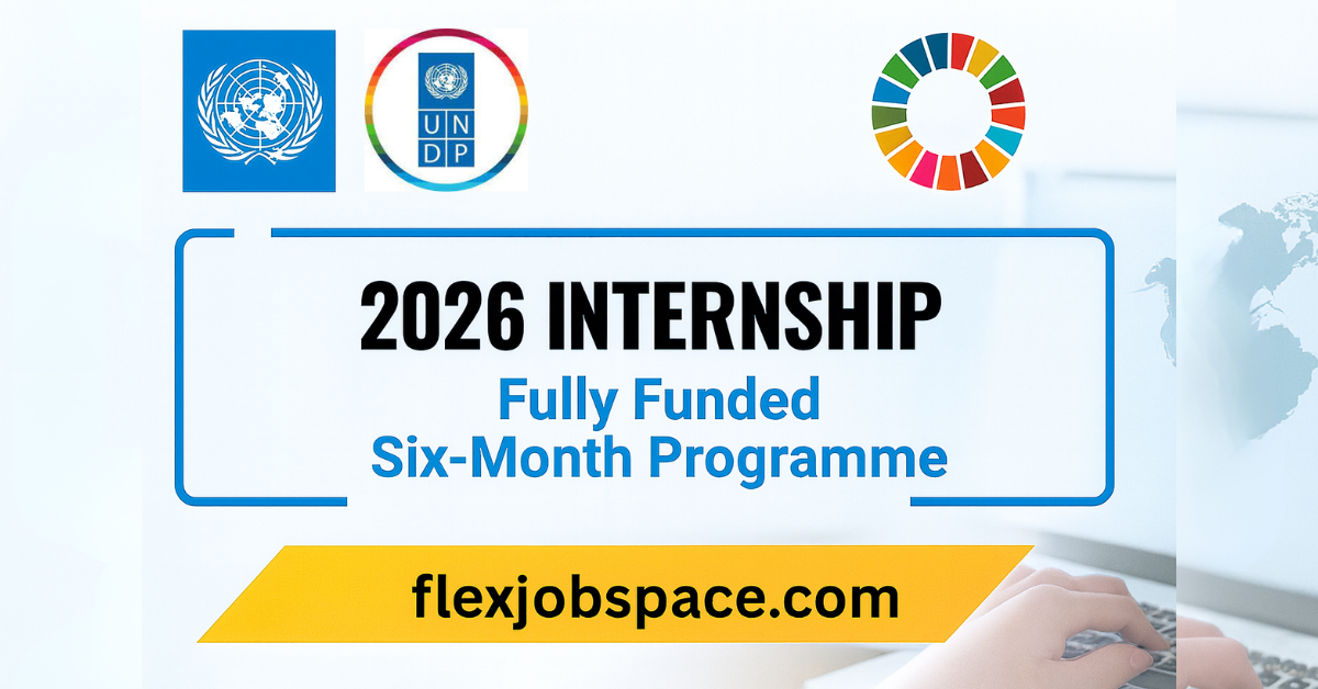 UNDP Internship 2026 — Fully Funded Six-Month Programme Now Open
