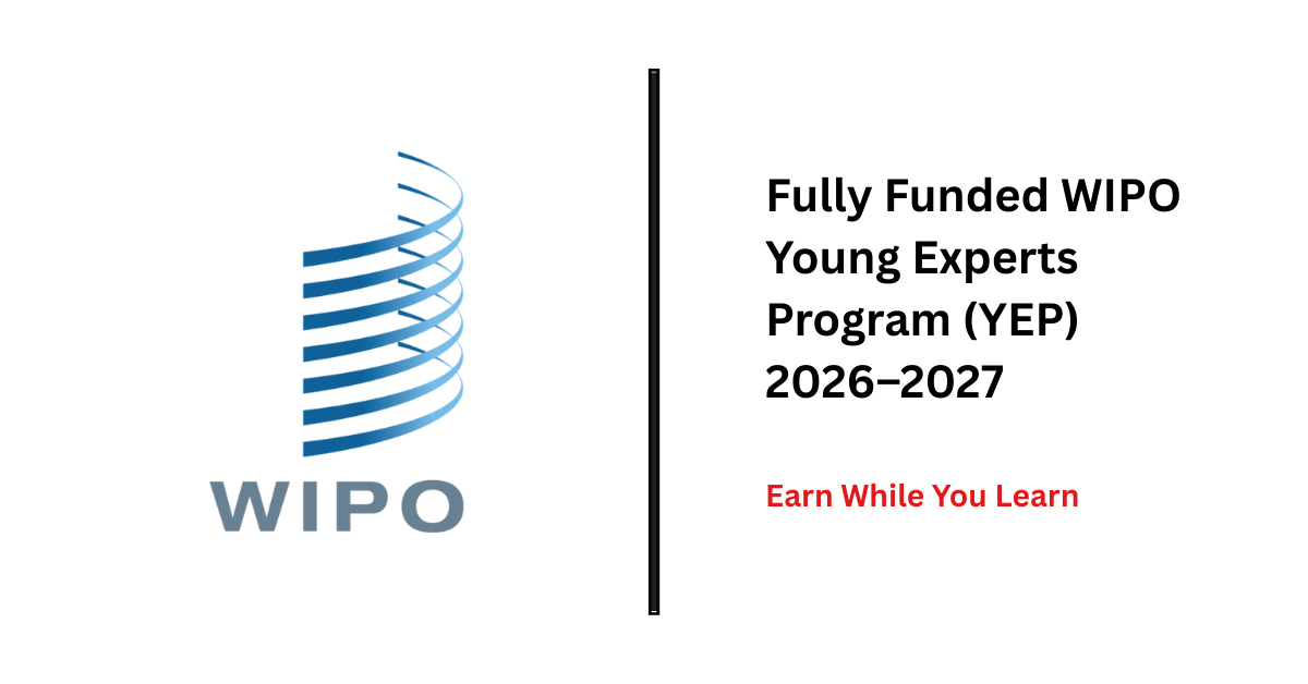 Earn While You Learn: Apply for the Fully Funded WIPO Young Experts Program (YEP) 2026–2027