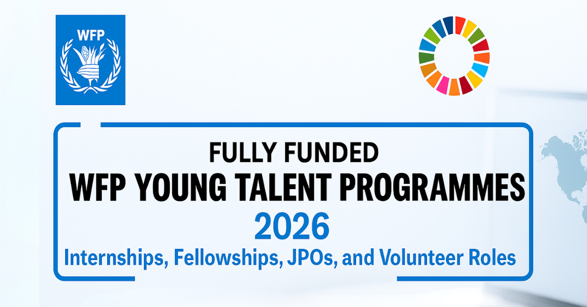 Fully Funded WFP Young Talent Programmes 2026 – Internships, Fellowships, JPOs, and Volunteer Roles