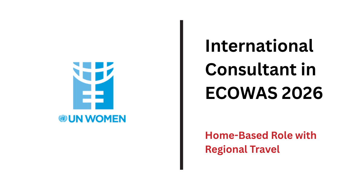 UN Women International Consultant in ECOWAS 2026: Home-Based Role with Regional Travel