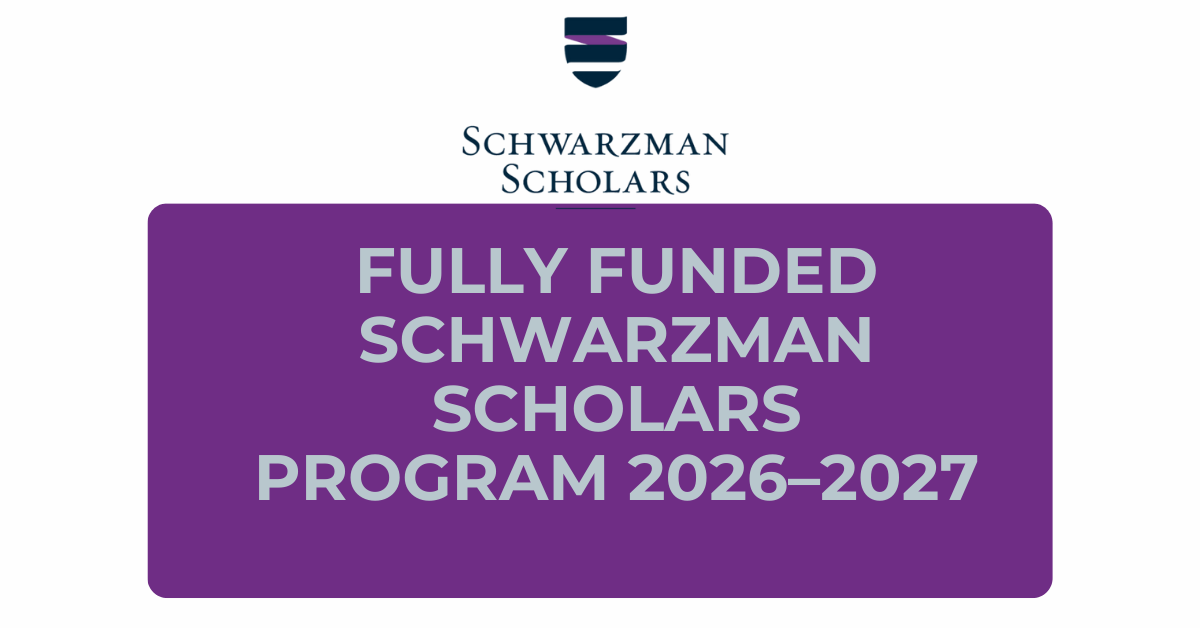 Schwarzman Scholars Fellowship 2026 — Fully Funded Leadership Program in China