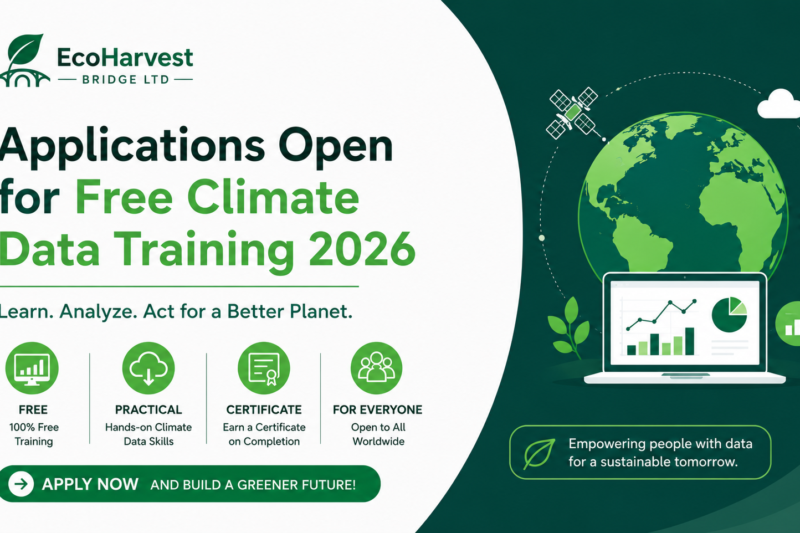 Applications Open for Free Climate Data Training 2026 with EcoHarvest Bridge Ltd