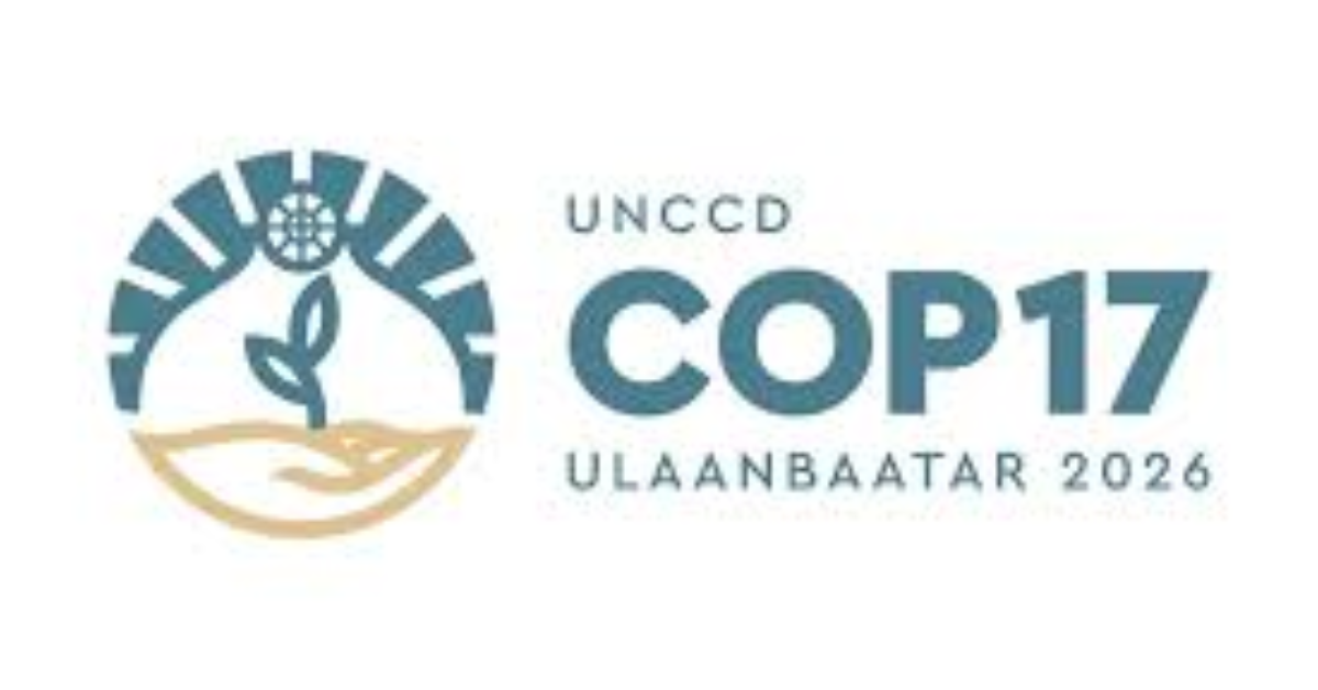 UNCCD COP17 Mongolia 2026: Global Summit on Land Restoration, Desertification and Drought