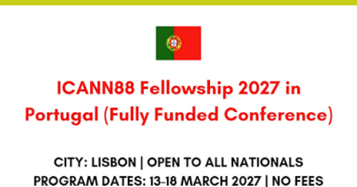 ICANN88 Fellowship Program 2027: Fully Funded Opportunity to Attend the ICANN Community Forum in Portugal